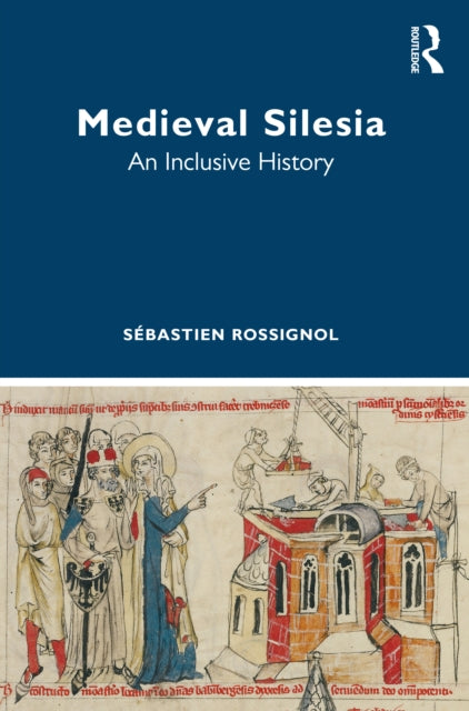 Medieval Silesia : An Inclusive History-9781032472324