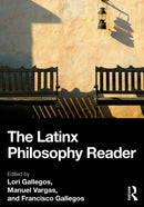 The Latinx Philosophy Reader-9781032472874