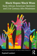Black Hopes/Black Woes : Early African American Optimism and 21st Century Afro-Pessimism-9781032473512
