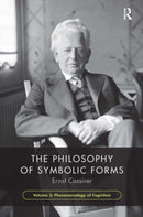 The Philosophy of Symbolic Forms, Volume 3 : Phenomenology of Cognition-9781032474311