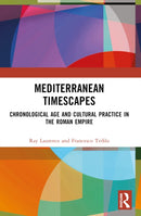 Mediterranean Timescapes : Chronological Age and Cultural Practice in the Roman Empire-9781032478869
