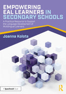 Empowering EAL Learners in Secondary Schools : A Practical Resource to Support the Language Development of Multilingual Learners-9781032479798