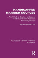 Handicapped Married Couples : A Welsh Study of Couples Handicapped from Birth by Mental, Physical or Personality Disorder-9781032481258