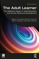 The Adult Learner : The Definitive Classic in Adult Education and Human Resource Development-9781032481562