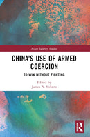 China's Use of Armed Coercion : To Win Without Fighting-9781032481869