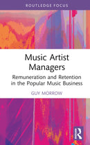 Music Artist Managers : Remuneration and Retention in the Popular Music Business-9781032482279