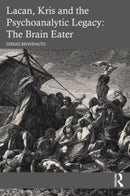 Lacan, Kris and the Psychoanalytic Legacy: The Brain Eater-9781032482330