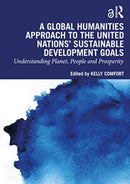 A Global Humanities Approach to the United Nations' Sustainable Development Goals : Understanding Planet, People, and Prosperity-9781032484013