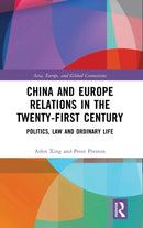 China and Europe Relations in the Twenty-First Century : Politics, Law and Ordinary Life-9781032485942