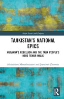 Tajikistan's National Epics : Muqanna's Rebellion and The Tajik People's Hero Temur Malik-9781032486086