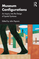 Museum Configurations : An Inquiry Into The Design Of Spatial Syntaxes-9781032486352