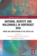 National Identity and Millennials in Northeast Asia : Power and Contestations in the Digital Age-9781032486970