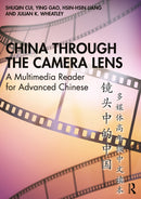 China through the Camera Lens ?????? : A Multimedia Reader for Advanced Chinese ??????????-9781032487045