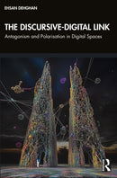 The Discursive-Digital Link : Antagonism and Polarisation in Digital Spaces-9781032487274