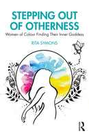 Stepping Out of Otherness : Women of Colour Finding Their Inner Goddess-9781032487502