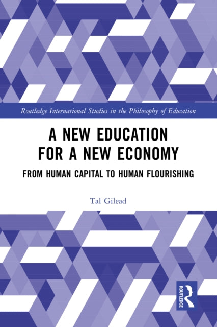 A New Education for a New Economy: From Human Capital to Human Flourishing-9781032489803