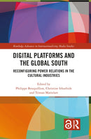 Digital Platforms and the Global South : Reconfiguring Power Relations in the Cultural Industries-9781032489933