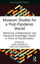 Museum Studies for a Post-Pandemic World : Mentoring, Collaborations, and Interactive Knowledge Transfer in Times of Transformation-9781032492162