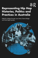 Representing Hip Hop Histories, Politics and Practices in Australia-9781032492490