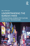 Understanding the Korean Wave : Transnational Korean Pop Culture and Digital Technologies-9781032492957