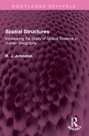 Spatial Structures : Introducing the Study of Spatial Systems in Human Geography-9781032493152