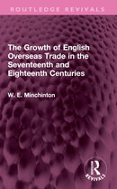 The Growth of English Overseas Trade in the Seventeenth and Eighteenth Centuries-9781032493299