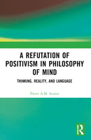 A Refutation of Positivism in Philosophy of Mind : Thinking, Reality, and Language-9781032493770