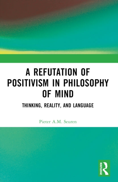 A Refutation of Positivism in Philosophy of Mind : Thinking, Reality, and Language-9781032493770