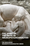 The Spirit of the Drive in Neuropsychoanalysis-9781032495446