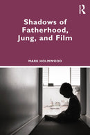Shadows of Fatherhood, Jung, and Film-9781032495743