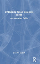 Unlocking Small Business Ideas : An Australian Guide-9781032496443