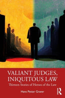 Valiant Judges, Iniquitous Law : Thirteen Stories of Heroes of the Law-9781032497600