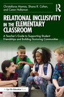 Relational Inclusivity in the Elementary Classroom : A Teacher's Guide to Supporting Student Friendships and Building Nurturing Communities-9781032498188