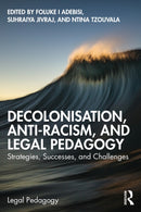 Decolonisation, Anti-Racism, and Legal Pedagogy : Strategies, Successes, and Challenges-9781032498249