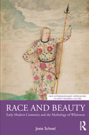 Race and Beauty : Early Modern Cosmetics and the Mythology of Whiteness-9781032499338