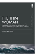 The Thin Woman : Feminism, Post-structuralism and the Social Psychology of Anorexia Nervosa-9781032499406