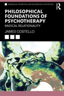 Philosophical Foundations of Psychotherapy : Radical Relationality-9781032499505