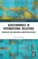 Geoeconomics in International Relations : Neorealist and Neoliberal Conceptualizations-9781032500492