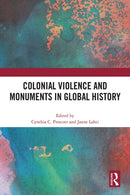 Colonial Violence and Monuments in Global History-9781032502199