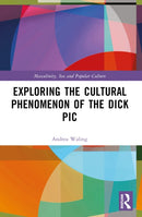 Exploring the Cultural Phenomenon of the Dick Pic-9781032502281