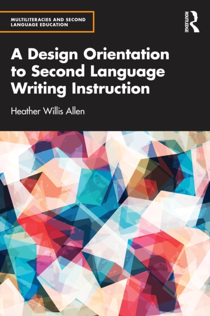 A Design Orientation to Second Language Writing Instruction-9781032502380