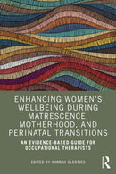 Enhancing Women?s Wellbeing During Matrescence, Motherhood, and Perinatal Transitions