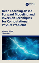 Deep Learning-Based Forward Modeling and Inversion Techniques for Computational Physics Problems-9781032502984