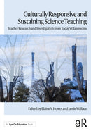 Culturally Responsive and Sustaining Science Teaching : Teacher Research and Investigation from Today's Classrooms-9781032503264