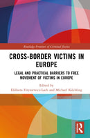 Cross-border Victims in Europe : Legal and Practical Barriers to Free Movement of Victims in Europe-9781032503417