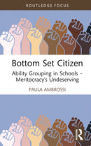 Bottom Set Citizen : Ability Grouping in Schools - Meritocracy's Undeserving-9781032503646
