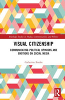 Visual Citizenship : Communicating political opinions and emotions on social media-9781032505053