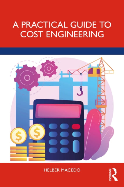 A Practical Guide to Cost Engineering-9781032505824