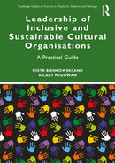 Leadership of Inclusive and Sustainable Cultural Organisations : A Practical Guide-9781032507521