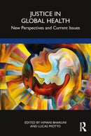 Justice in Global Health : New Perspectives and Current Issues-9781032508450